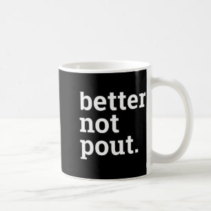 Funny Christmas Better Not Ut Black White T Shirt Coffee Mug