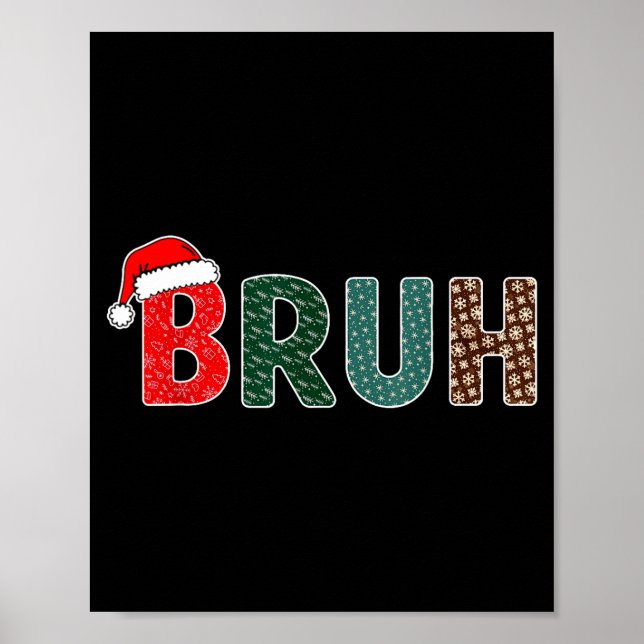 Funny Christmas Bruh Meme For Men Women Kids Girls Poster (Front)