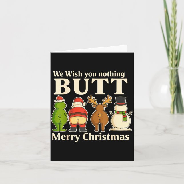 Funny Christmas Butt - We Wish You Merry Xmas  Card (Front)