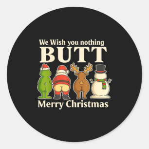 Funny Christmas Butt - We Wish You Merry Xmas Classic Round Sticker