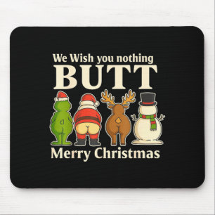 Funny Christmas Butt - We Wish You Merry Xmas Mouse Mat