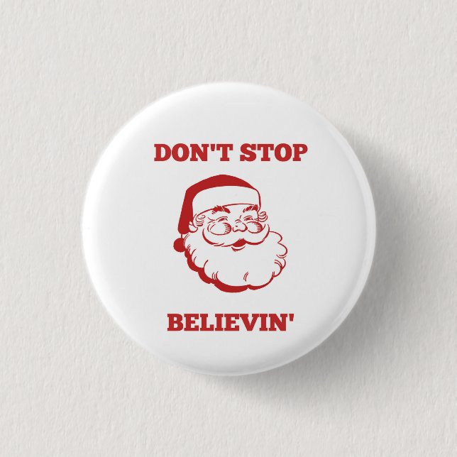 Funny Christmas Button- Don't Stop Believin' 3 Cm Round Badge (Front)