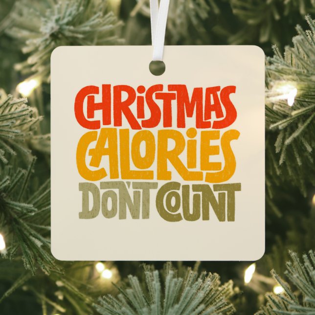 Funny Christmas Calories Don’t Count Design Metal Tree Decoration (Insitu)