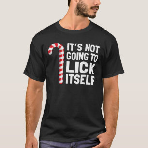 Funny Christmas Candy Cane It s Not Going To Lick  T-Shirt