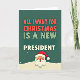 Funny Christmas Card All I Want Is A New President