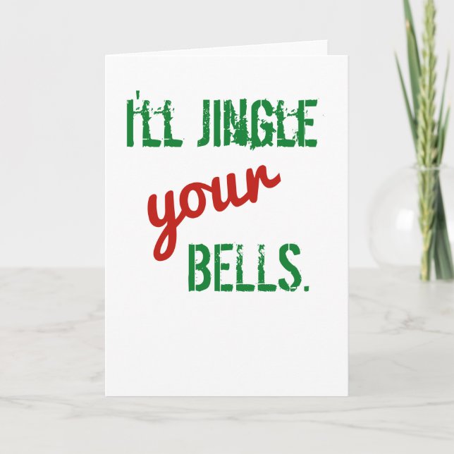 Funny Christmas Card - I'll Jingle Your Bells (Front)