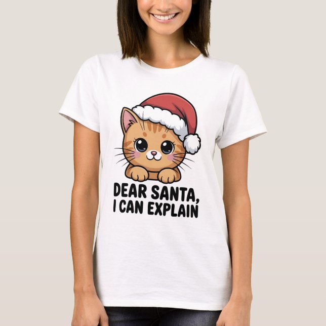 Funny Christmas Cat Dear Santa I Can Explain Naugh T-Shirt (Front)