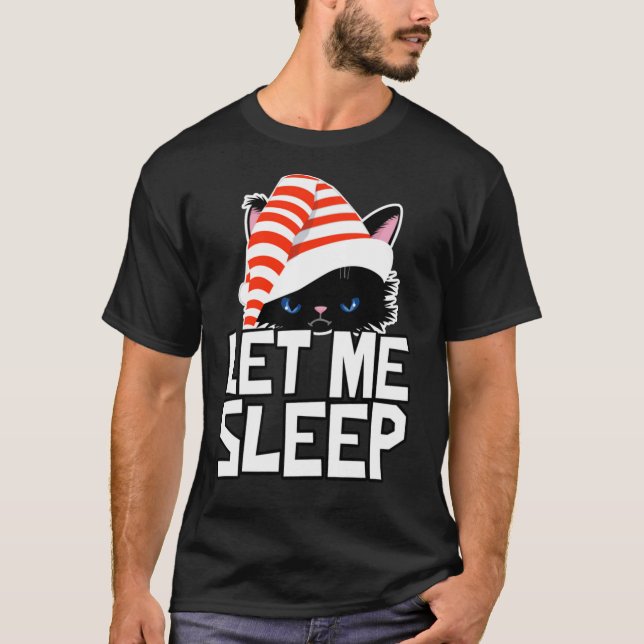 Funny Christmas Cat Let Me Sleep Cute T-Shirt (Front)