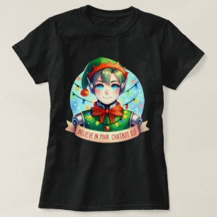 Funny Christmas Chatbot Memes Believe In Your Elf T-Shirt