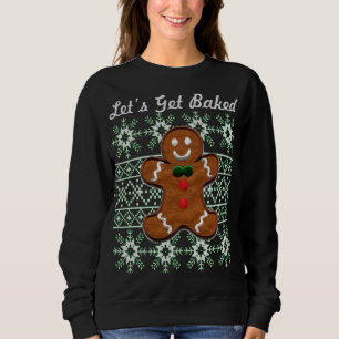 Funny Christmas Cookie Gingerbread Man Let's Get B Sweatshirt