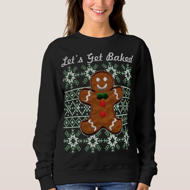Funny Christmas Cookie Gingerbread Man Let's Get B Sweatshirt (Front)