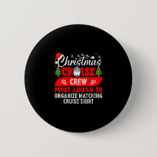 Funny Christmas Cruise Crew Most Likely Organize M 6 Cm Round Badge