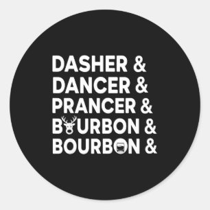Funny Christmas Dasher Dancer Prancer & Bourbo Classic Round Sticker