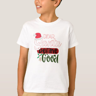 Funny Christmas Dear Santa Define Good T-Shirt