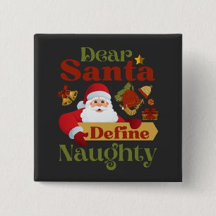 Funny Christmas Dear Santa Define Naughty 15 Cm Square Badge