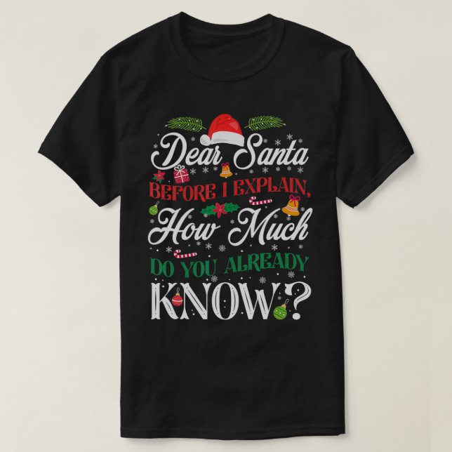 Funny Christmas Dear Santa How Much Do You Know  T-Shirt (Design Front)