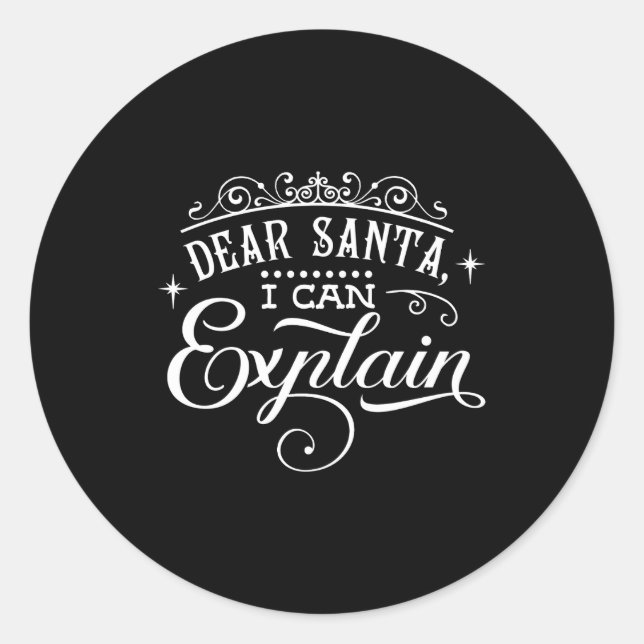 Funny Christmas Dear Santa I Can Explain Script T  Classic Round Sticker (Front)