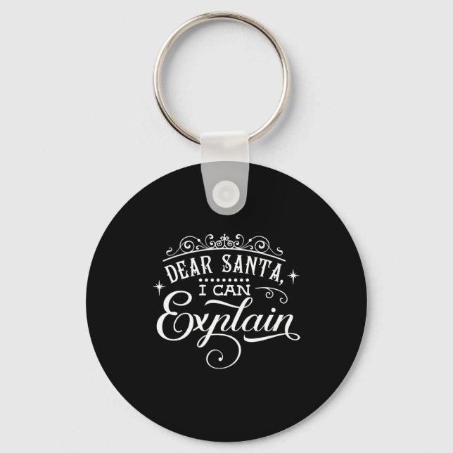 Funny Christmas Dear Santa I Can Explain Script T  Key Ring (Front)