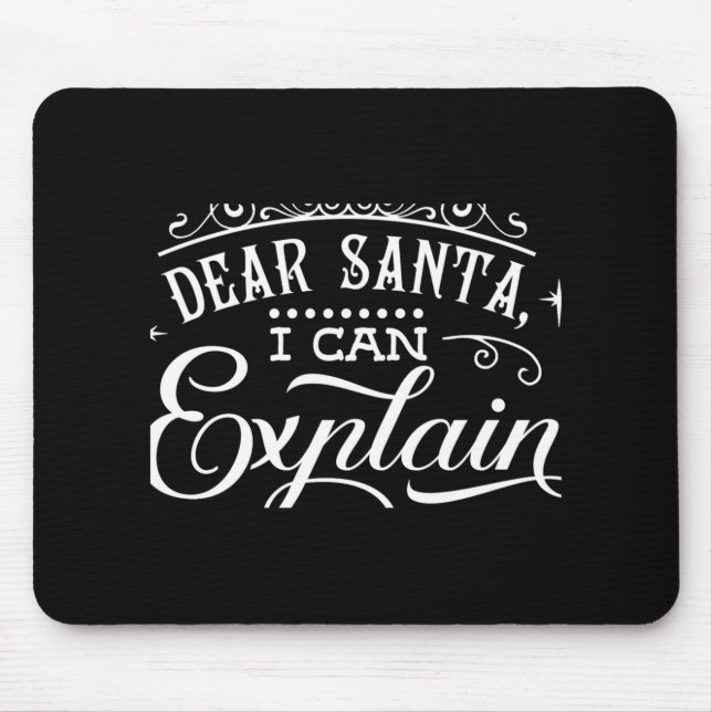 Funny Christmas Dear Santa I Can Explain Script T  Mouse Mat (Front)