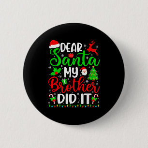 Funny Christmas Dear Santa My Brother Did It Men B 6 Cm Round Badge