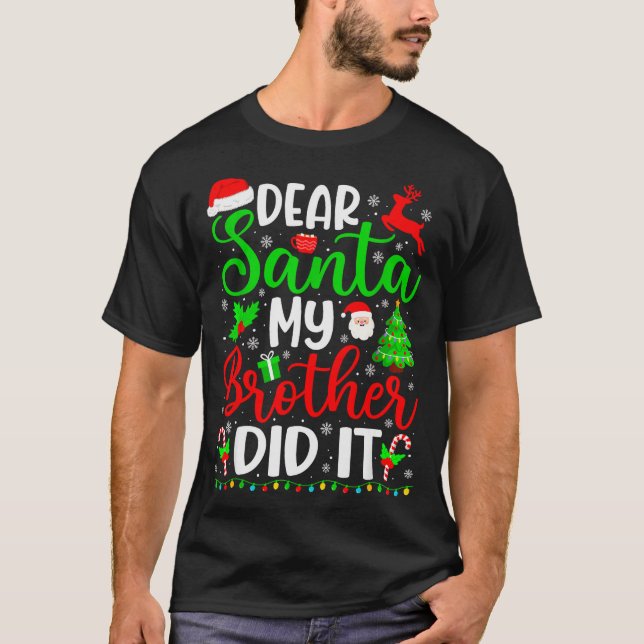 Funny Christmas Dear Santa My Brother Did It Men B T-Shirt (Front)