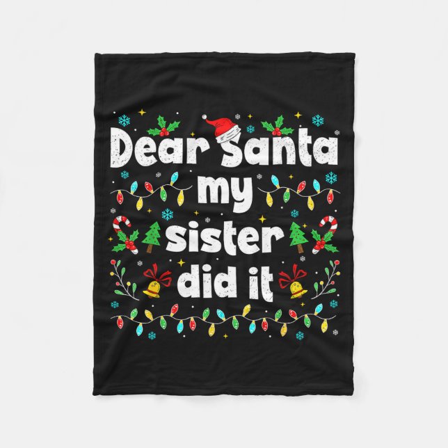 Funny Christmas Dear Santa My Sister Did It Xmas B Fleece Blanket (Front)