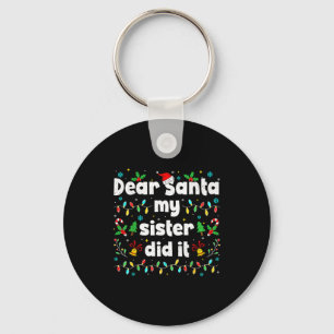 Funny Christmas Dear Santa My Sister Did It Xmas B Key Ring
