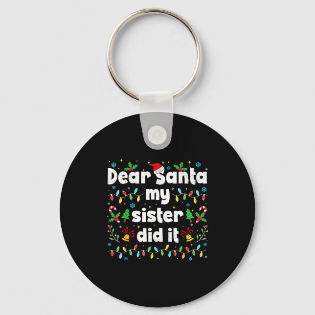 Funny Christmas Dear Santa My Sister Did It Xmas B Key Ring (Front)