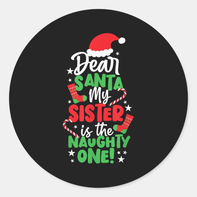 Funny Christmas Dear Santa My Sister The Naughty O Classic Round Sticker (Front)
