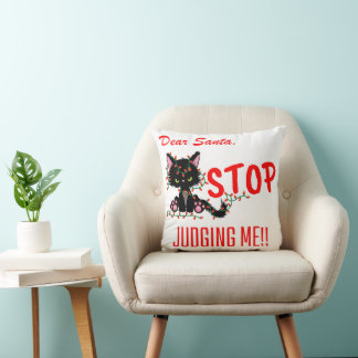 FUNNY CHRISTMAS - DEAR SANTA STOP JUDGING ME!!! CUSHION