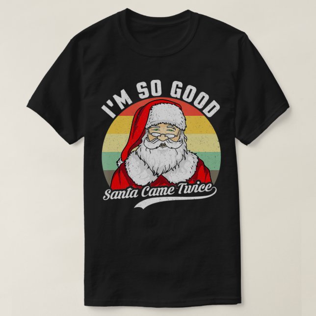 Funny Christmas Dirty Santa Iu2019M SO GOOD SANTA  T-Shirt (Design Front)