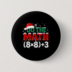 Funny Christmas Do The Math 67 Holiday Humor Meme 6 Cm Round Badge