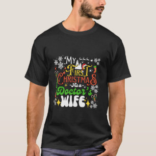 Funny Christmas Doctor s Wife Outfit My First Chri T-Shirt