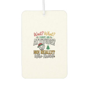 Funny Christmas Dog Attitude Quote Vintage Shirt D Car Air Freshener