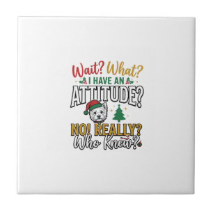 Funny Christmas Dog Attitude Quote Vintage Shirt D Tile