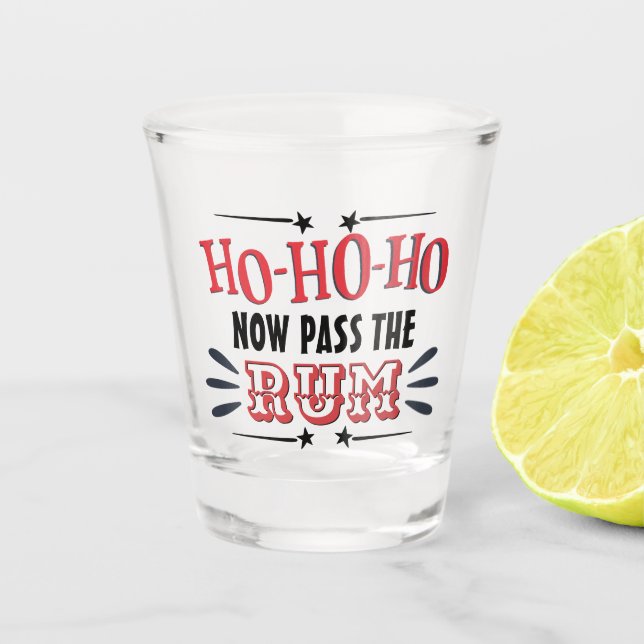 Funny Christmas drinking ho ho ho pass the rum Shot Glass (Front)
