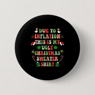 Funny Christmas Due To Inflation This Is My Ugly S 6 Cm Round Badge