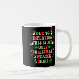 Funny Christmas Due To Inflation This Is My Ugly S Coffee Mug