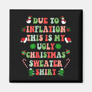 Funny Christmas Due To Inflation This Is My Ugly S Magnet
