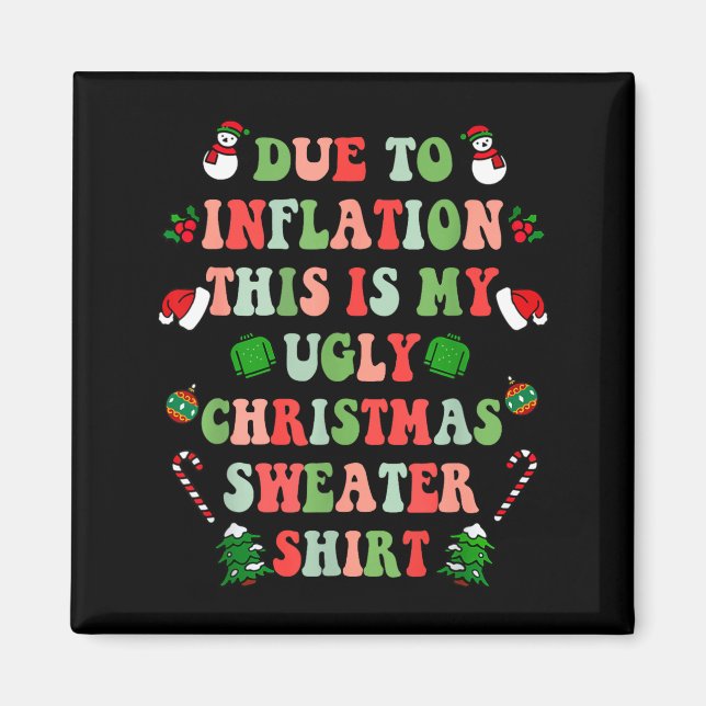 Funny Christmas Due To Inflation This Is My Ugly S Magnet (Front)