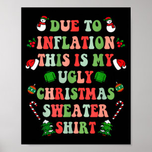Funny Christmas Due To Inflation This Is My Ugly S Poster