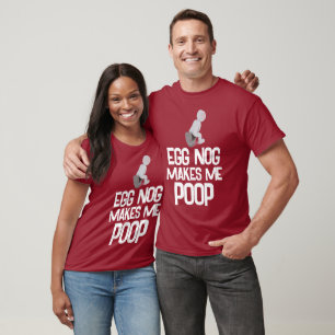 FUNNY CHRISTMAS EGGNOG MAKES ME POOPT-Shirts T-Shirt