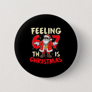 Funny Christmas Feeling 6 7 This Christmas Meme Sa 6 Cm Round Badge