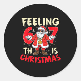 Funny Christmas Feeling 6 7 This Christmas Meme Sa Classic Round Sticker