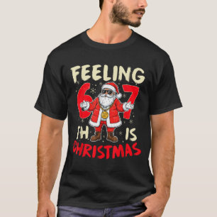 Funny Christmas Feeling 6 7 This Christmas Meme Sa T-Shirt