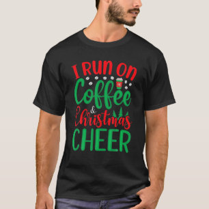 Funny Christmas For Men I Run On Coffee And Christ T-Shirt