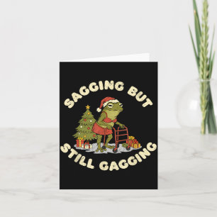 Funny Christmas Frog Sagging But Still Gagging Fro Card
