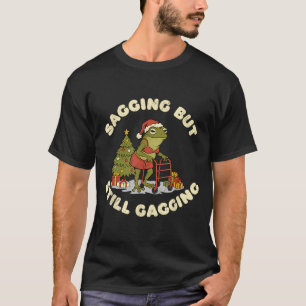 Funny Christmas Frog Sagging But Still Gagging Fro T-Shirt