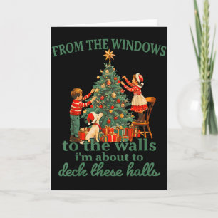 Funny Christmas From The Windows To The Walls I'm Card