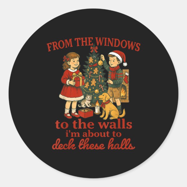 Funny Christmas From The Windows To The Walls I'm  Classic Round Sticker (Front)